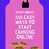 555 Easy Ways to Start Earning Online