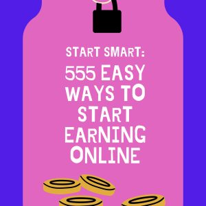 555 Easy Ways to Start Earning Online